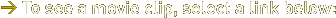 To see the movie clip, select a link below
